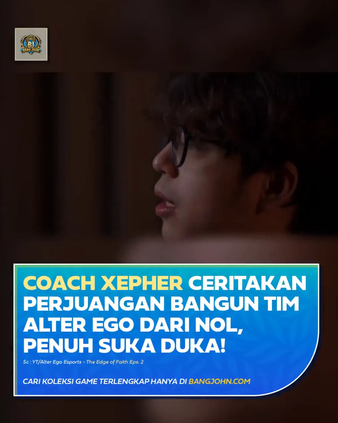 Coach Xepher Ceritakan Perjuangan Bangun Tim Alter Ego dari Nol Penuh Suka Duka!